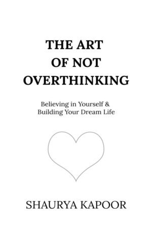 The Art of Not Overthinking by Renuka Gavrani