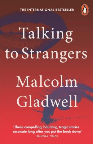 Talking to Strangers: What We Should Know about the People We Don’t Know