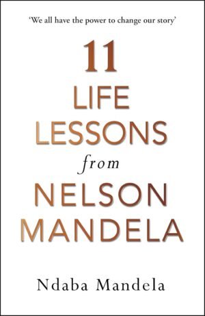 11 life lessons from nelson mandela