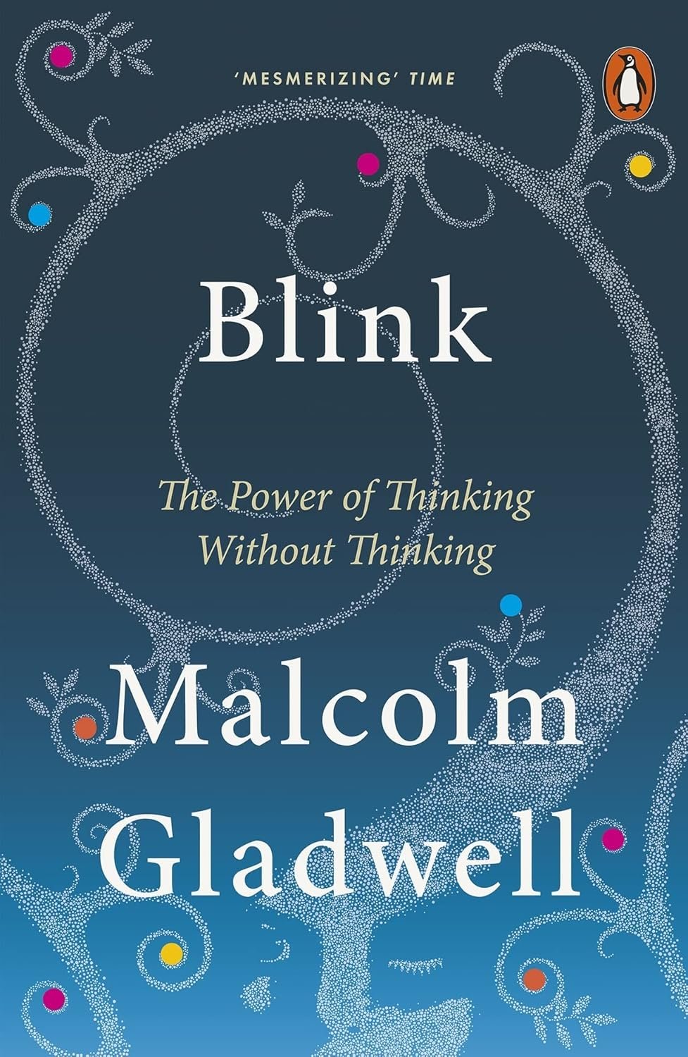 Blink : The Power of Thinking Without Thinking Blink : The Power of Thinking Without Thinking