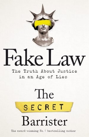fake law: the truth about justice in an age of lies