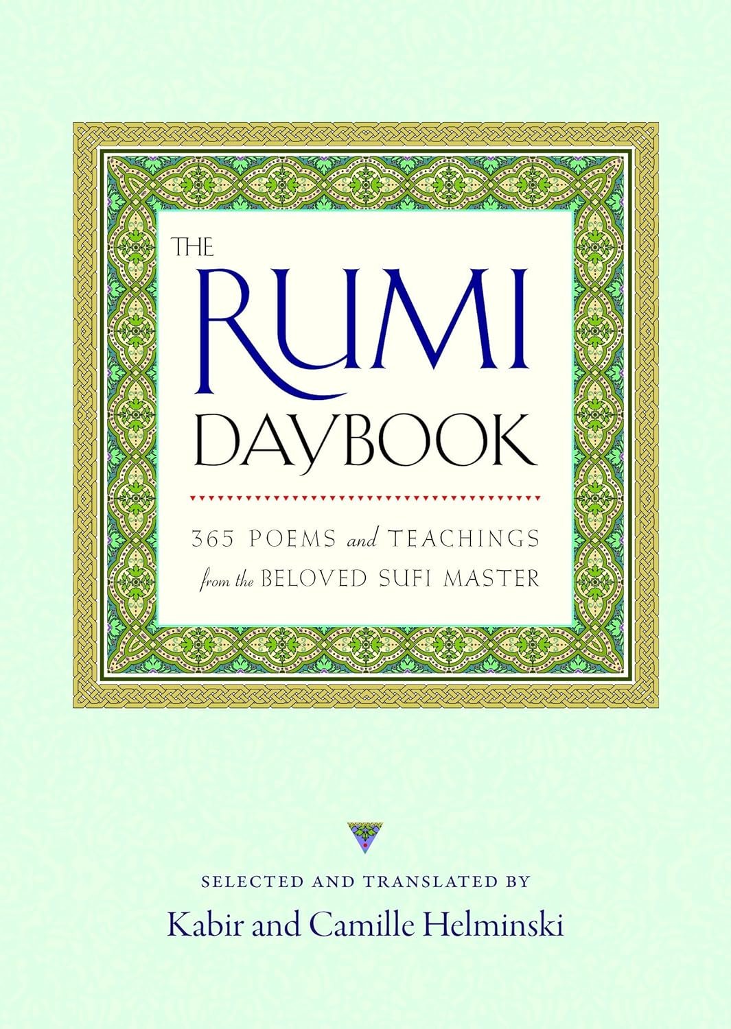 The Rumi Daybook: 365 Poems and Teachings from the Beloved Sufi Master The Rumi Daybook: 365 Poems and Teachings from the Beloved Sufi Master
