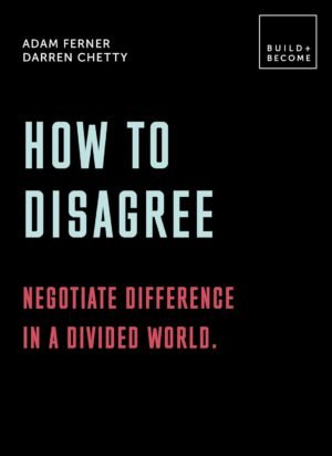 how to disagree negotiate difference in a divided world
