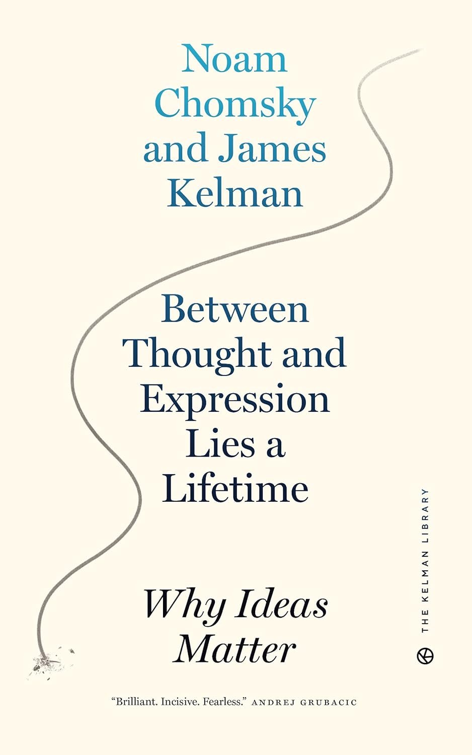 between thought and expression lies a lifetime: why ideas matter between thought and expression lies a lifetime: why ideas matter