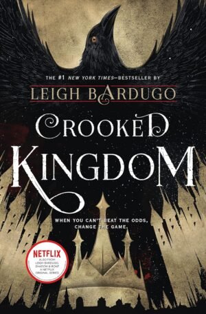 crooked kingdom: a sequel to six of crows