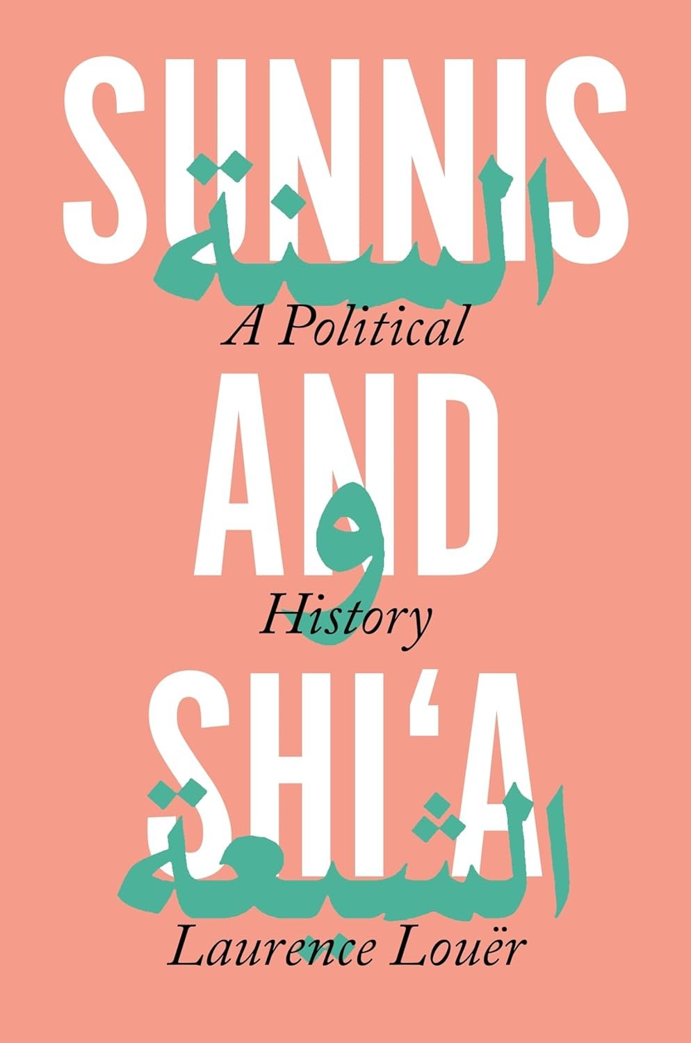 sunnis and shi'a: a political history sunnis and shi'a: a political history