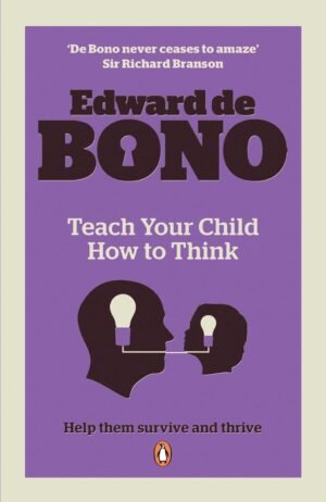 teach your child how to think. edward de bono