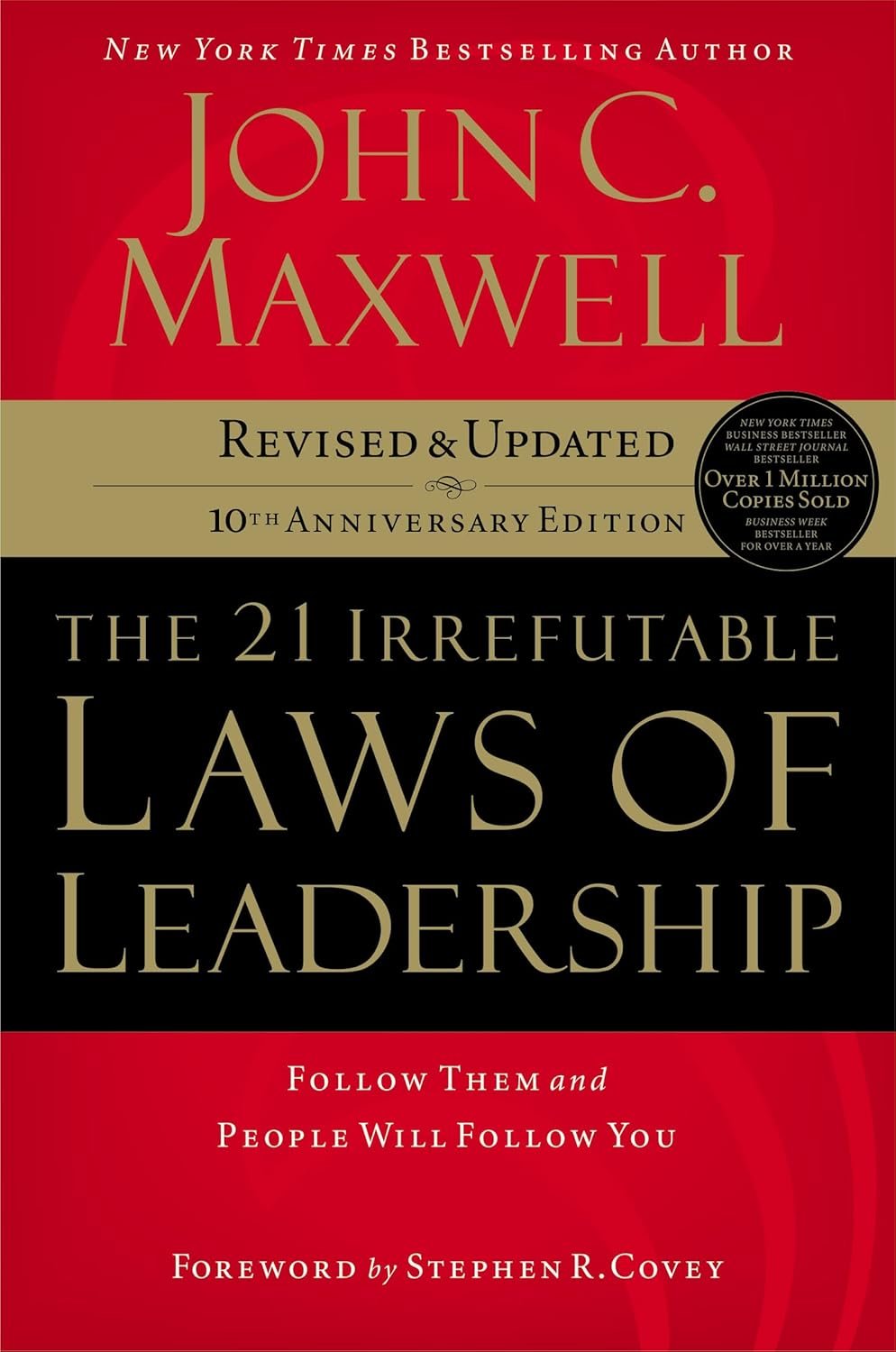the 21 irrefutable laws of leadership the 21 irrefutable laws of leadership