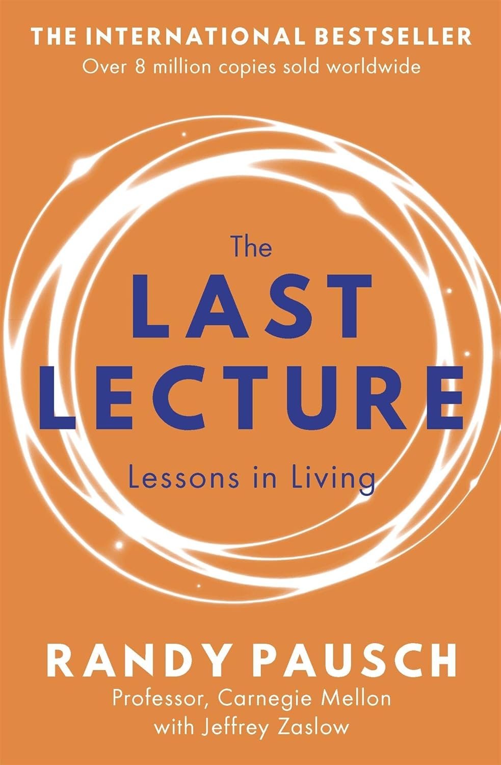 the last lecture: lessons in living the last lecture: lessons in living