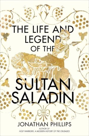 the life and legend of the sultan saladin