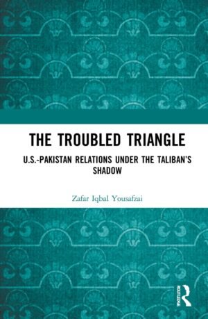 the troubled triangle: us pakistan relations under the taliban’s shadow