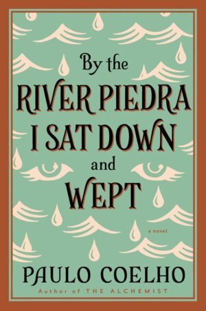 by the river piedra i sat down and wept