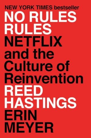 no rules rules netflix and the culture of reinvention