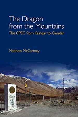 the dragon from the mountains the cpec from kashgar to gwadar